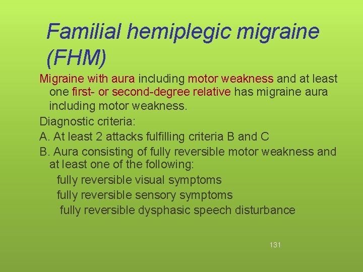 Familial hemiplegic migraine (FHM) Migraine with aura including motor weakness and at least one