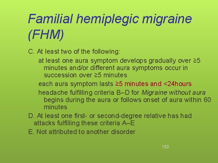 Familial hemiplegic migraine (FHM) C. At least two of the following: at least one