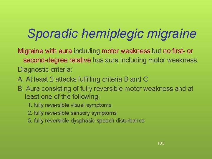 Sporadic hemiplegic migraine Migraine with aura including motor weakness but no first- or second-degree