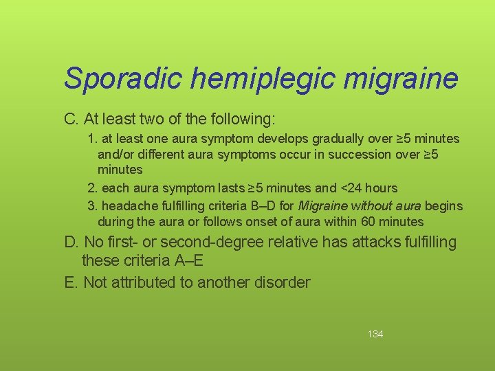 Sporadic hemiplegic migraine C. At least two of the following: 1. at least one