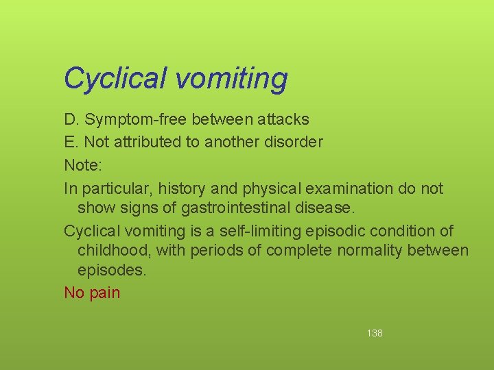 Cyclical vomiting D. Symptom-free between attacks E. Not attributed to another disorder Note: In