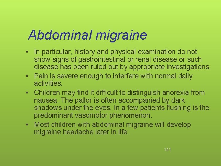 Abdominal migraine • In particular, history and physical examination do not show signs of