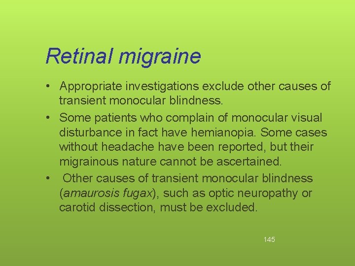 Retinal migraine • Appropriate investigations exclude other causes of transient monocular blindness. • Some