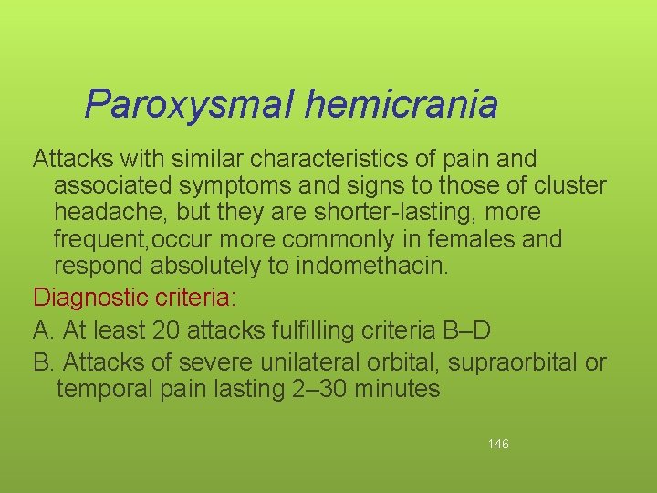 Paroxysmal hemicrania Attacks with similar characteristics of pain and associated symptoms and signs to