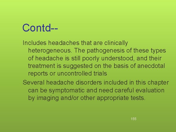 Contd-Includes headaches that are clinically heterogeneous. The pathogenesis of these types of headache is