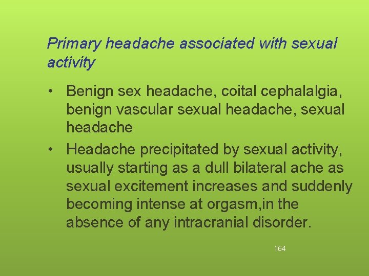 Primary headache associated with sexual activity • Benign sex headache, coital cephalalgia, benign vascular