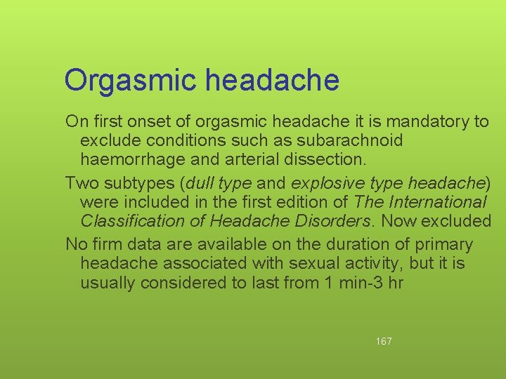 Orgasmic headache On first onset of orgasmic headache it is mandatory to exclude conditions