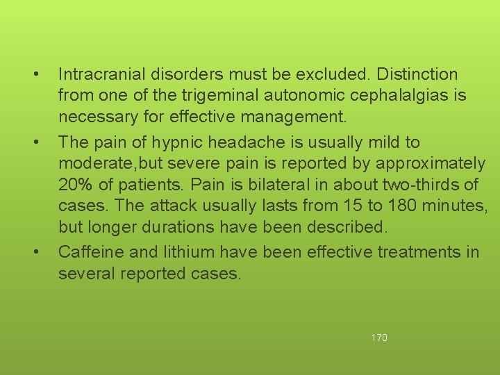  • • • Intracranial disorders must be excluded. Distinction from one of the