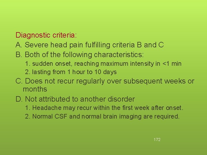 Diagnostic criteria: A. Severe head pain fulfilling criteria B and C B. Both of