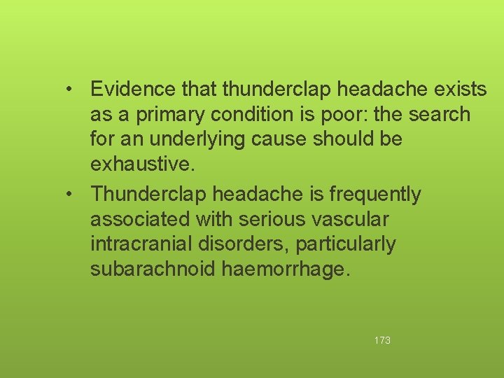  • Evidence that thunderclap headache exists as a primary condition is poor: the