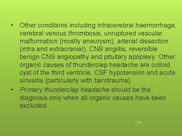  • • Other conditions including intracerebral haemorrhage, cerebral venous thrombosis, unruptured vascular malformation