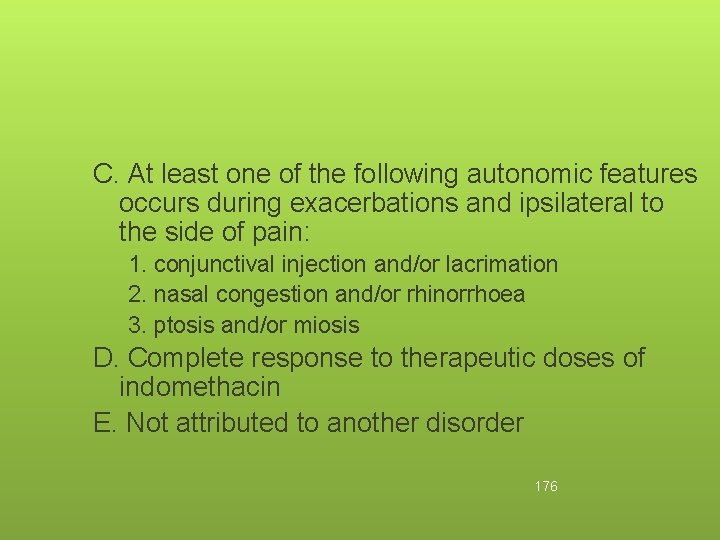 C. At least one of the following autonomic features occurs during exacerbations and ipsilateral