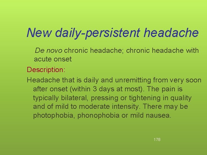 New daily-persistent headache De novo chronic headache; chronic headache with acute onset Description: Headache