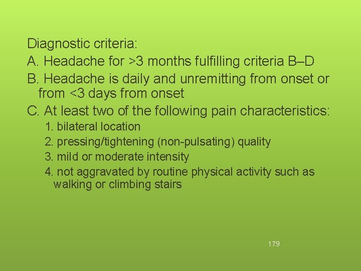 Diagnostic criteria: A. Headache for >3 months fulfilling criteria B–D B. Headache is daily