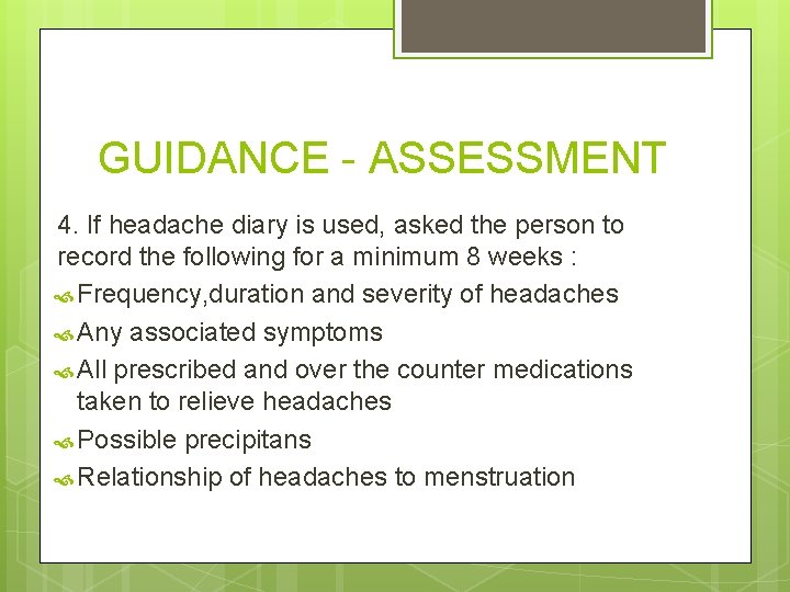 GUIDANCE - ASSESSMENT 4. If headache diary is used, asked the person to record