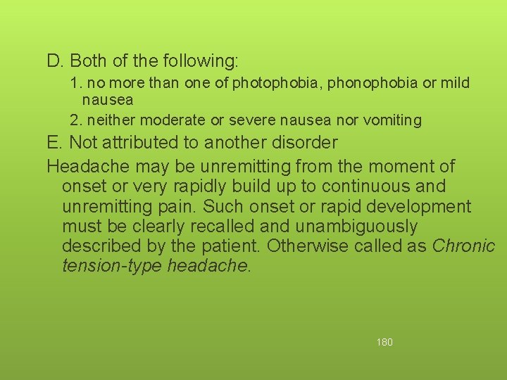 D. Both of the following: 1. no more than one of photophobia, phonophobia or