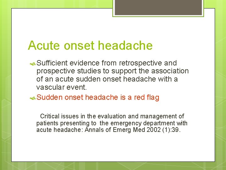 Acute onset headache Sufficient evidence from retrospective and prospective studies to support the association