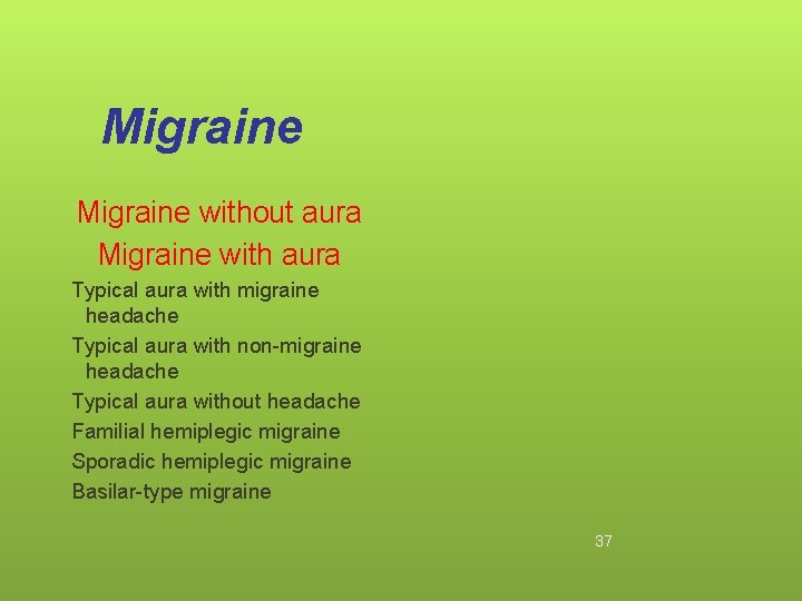 Migraine without aura Migraine with aura Typical aura with migraine headache Typical aura with