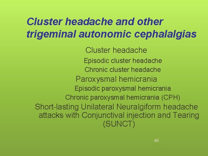 Cluster headache and other trigeminal autonomic cephalalgias Cluster headache Episodic cluster headache Chronic cluster