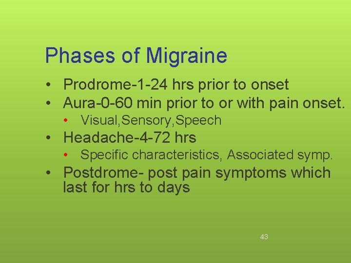 Phases of Migraine • Prodrome-1 -24 hrs prior to onset • Aura-0 -60 min