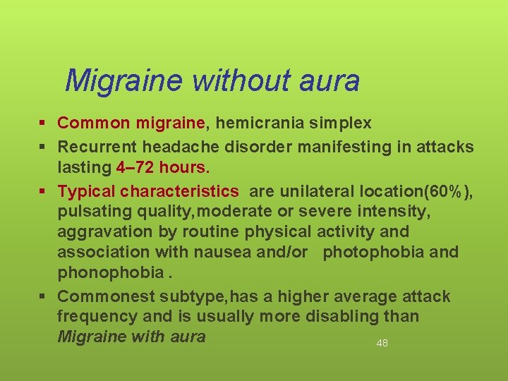 Migraine without aura § Common migraine, hemicrania simplex § Recurrent headache disorder manifesting in