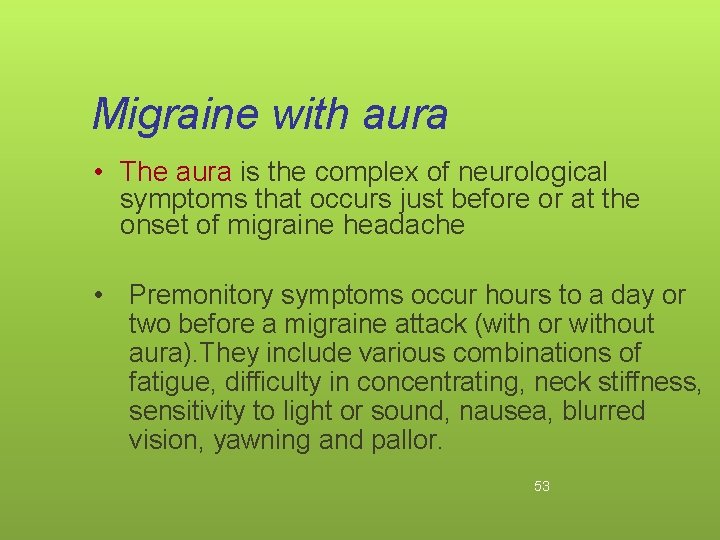 Migraine with aura • The aura is the complex of neurological symptoms that occurs