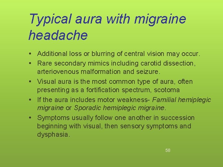 Typical aura with migraine headache • Additional loss or blurring of central vision may