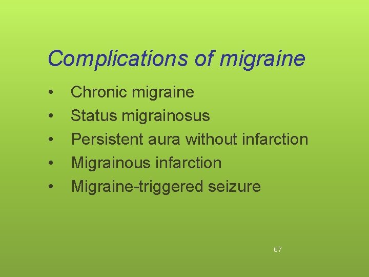 Complications of migraine • • • Chronic migraine Status migrainosus Persistent aura without infarction