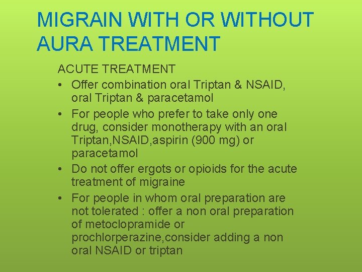 MIGRAIN WITH OR WITHOUT AURA TREATMENT ACUTE TREATMENT • Offer combination oral Triptan &
