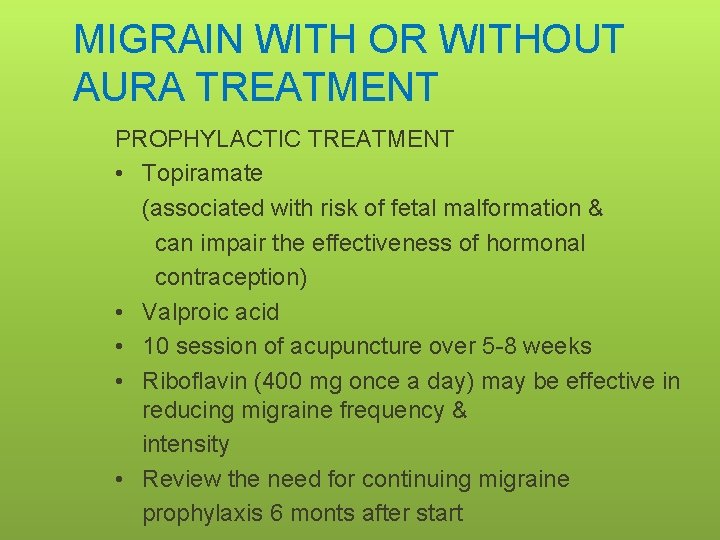 MIGRAIN WITH OR WITHOUT AURA TREATMENT PROPHYLACTIC TREATMENT • Topiramate (associated with risk of