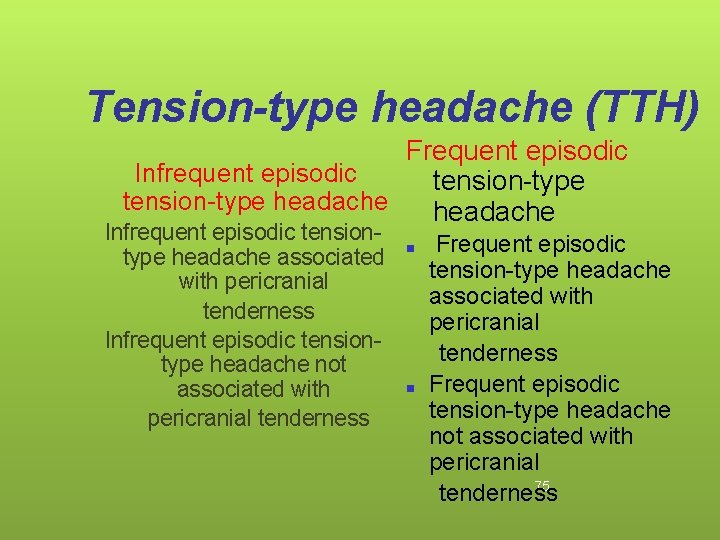 Tension-type headache (TTH) Frequent episodic Infrequent episodic tension-type headache Infrequent episodic tensiontype headache associated