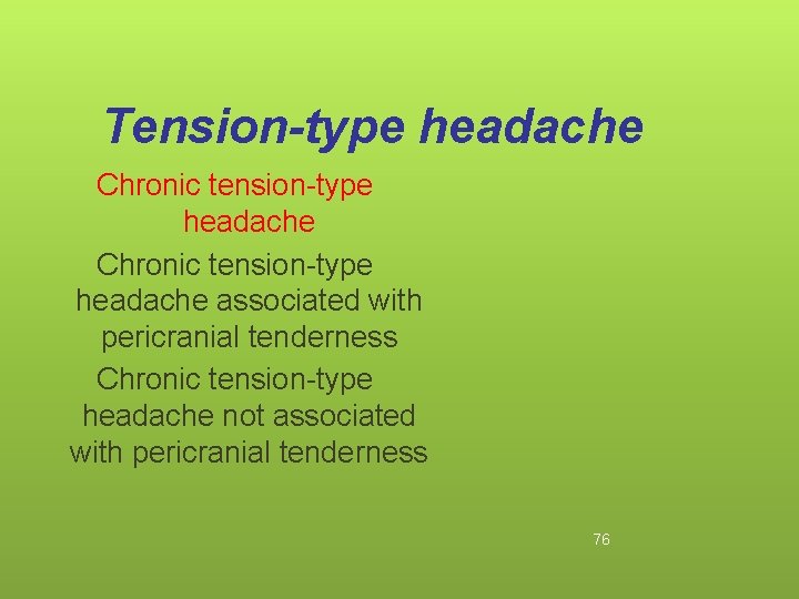 Tension-type headache Chronic tension-type headache associated with pericranial tenderness Chronic tension-type headache not associated
