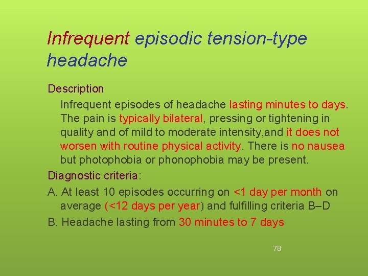 Infrequent episodic tension-type headache Description Infrequent episodes of headache lasting minutes to days. The