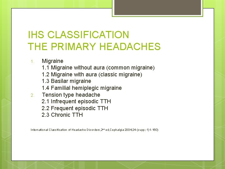 IHS CLASSIFICATION THE PRIMARY HEADACHES 1. 2. Migraine 1. 1 Migraine without aura (common