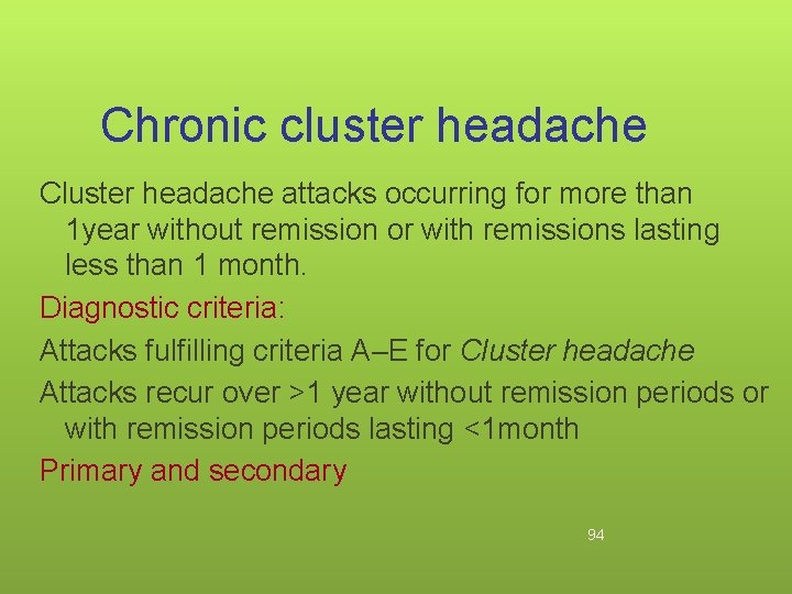 Chronic cluster headache Cluster headache attacks occurring for more than 1 year without remission
