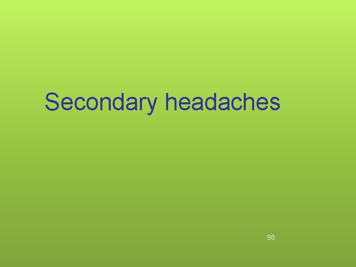 Secondary headaches 98 