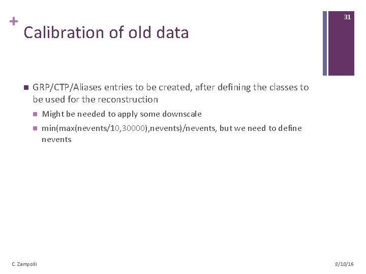 + Calibration of old data n 31 GRP/CTP/Aliases entries to be created, after defining