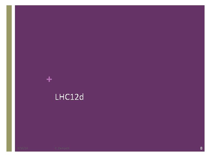 + LHC 12 d 8/10/16 C. Zampolli 8 