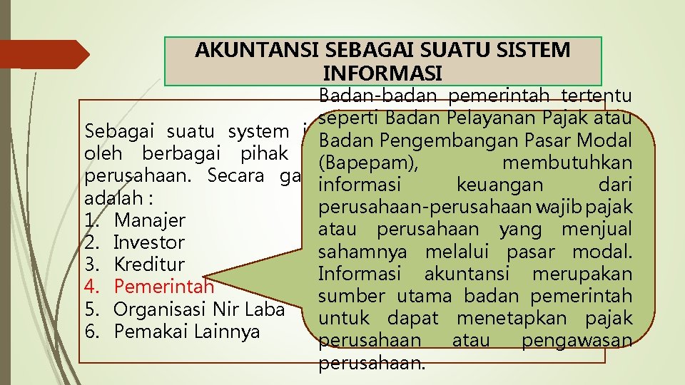 AKUNTANSI SEBAGAI SUATU SISTEM INFORMASI Badan-badan pemerintah tertentu seperti Badan Pelayanan Pajak atau Sebagai