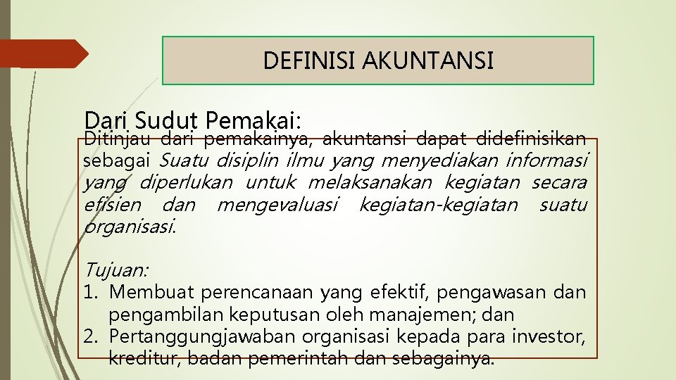 DEFINISI AKUNTANSI Dari Sudut Pemakai: Ditinjau dari pemakainya, akuntansi dapat didefinisikan sebagai Suatu disiplin