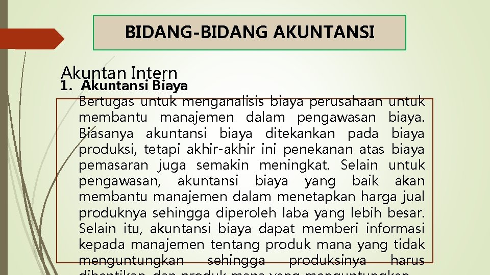 BIDANG-BIDANG AKUNTANSI Akuntan Intern 1. Akuntansi Biaya Bertugas untuk menganalisis biaya perusahaan untuk membantu