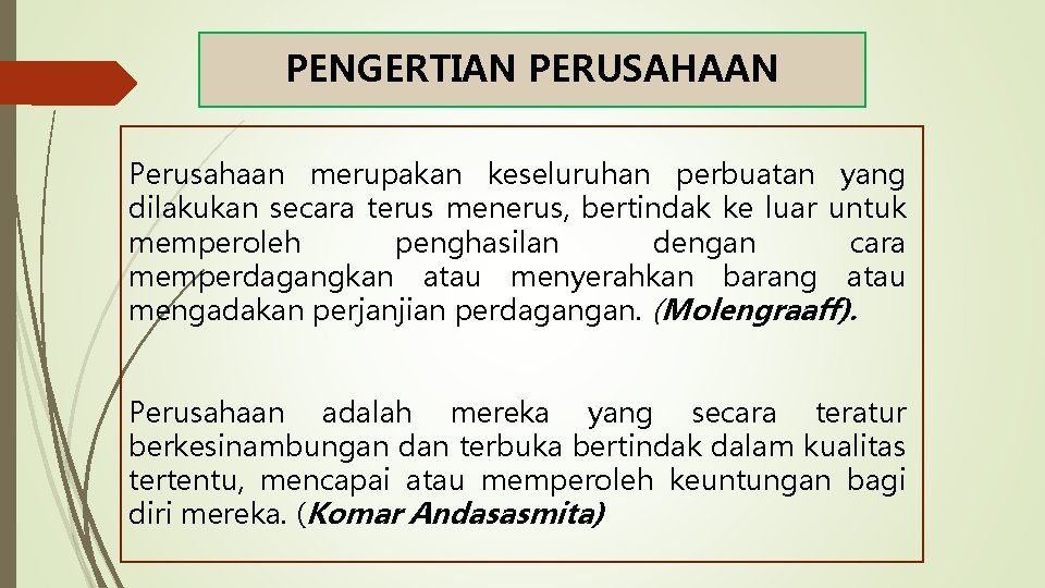 PENGERTIAN PERUSAHAAN Perusahaan merupakan keseluruhan perbuatan yang dilakukan secara terus menerus, bertindak ke luar