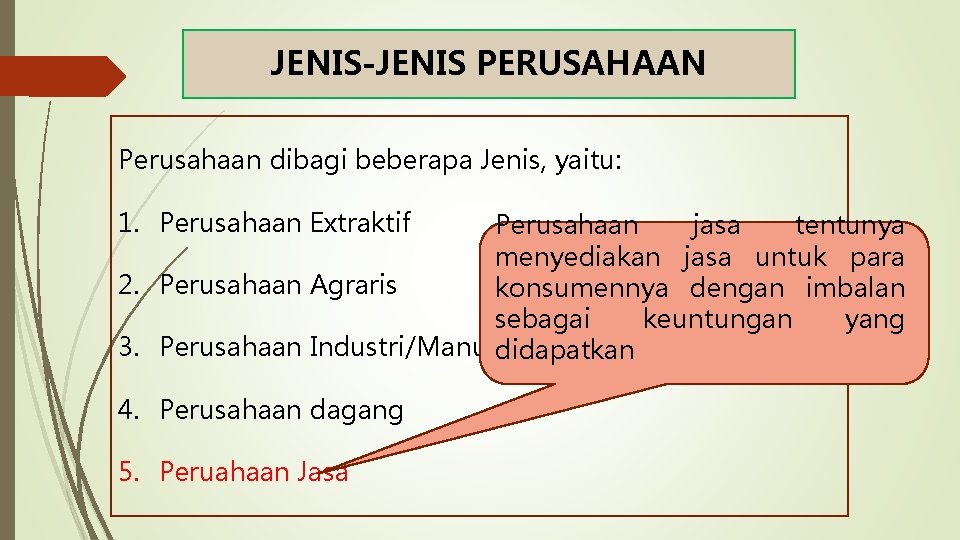 JENIS-JENIS PERUSAHAAN Perusahaan dibagi beberapa Jenis, yaitu: 1. Perusahaan Extraktif Perusahaan jasa tentunya menyediakan