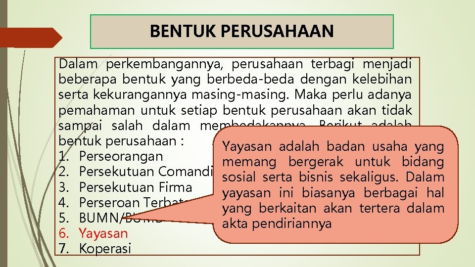 BENTUK PERUSAHAAN Dalam perkembangannya, perusahaan terbagi menjadi beberapa bentuk yang berbeda-beda dengan kelebihan serta BENTUK PERUSAHAAN Dalam perkembangannya, perusahaan terbagi menjadi beberapa bentuk yang berbeda-beda dengan kelebihan serta