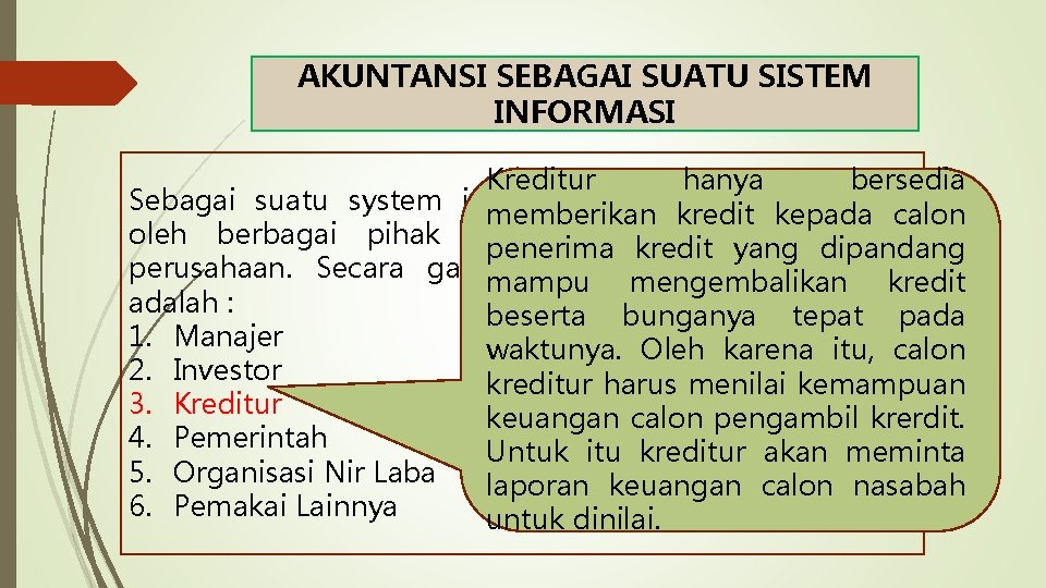 AKUNTANSI SEBAGAI SUATU SISTEM INFORMASI Kreditur hanya bersedia Sebagai suatu system informasi, akuntansi memberikan