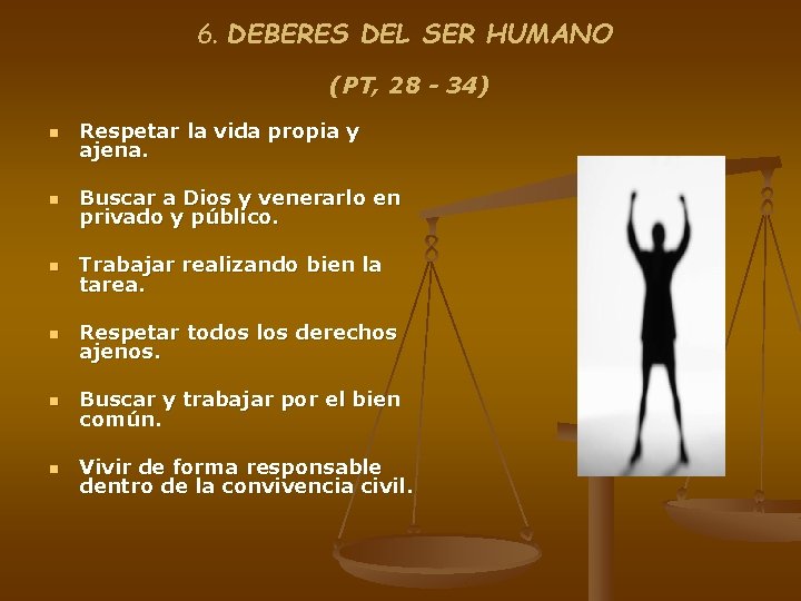 6. DEBERES DEL SER HUMANO (PT, 28 - 34) n Respetar la vida propia