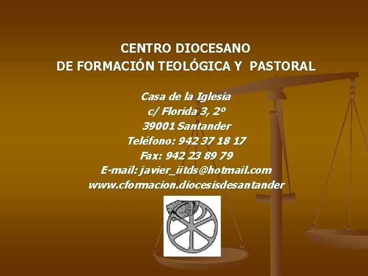 CENTRO DIOCESANO DE FORMACIÓN TEOLÓGICA Y PASTORAL Casa de la Iglesia c/ Florida 3,