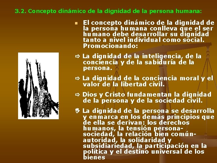 3. 2. Concepto dinámico de la dignidad de la persona humana: n El concepto