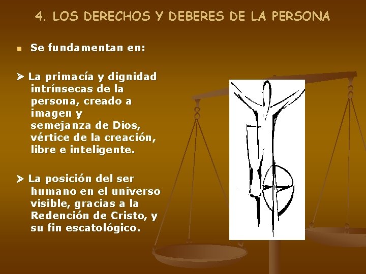 4. LOS DERECHOS Y DEBERES DE LA PERSONA n Se fundamentan en: La primacía