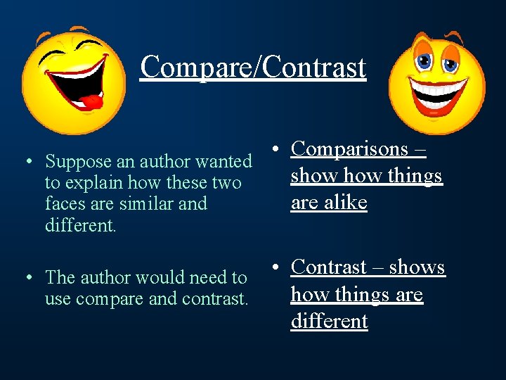 Compare/Contrast • Comparisons – • Suppose an author wanted show things to explain how